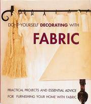 Do-It-Yourself Decorating With Fabric: Practical Projects and Essential Advice for Furnishing...