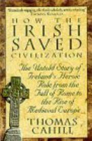 image of How the Irish Saved Civilization: The Untold Story of Ireland's Heroic Role from the Fall of Rome to the Rise of Medieval Europe