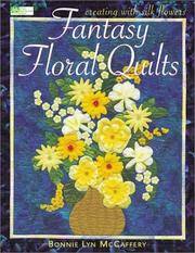 Fantasy Floral Quilts by McCaffery, Bonnie Lyn - 2001