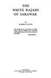 The White Rajahs of Sarawak by Payne, Robert - 1987