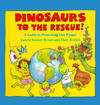 Dinosaurs To The Rescue!
