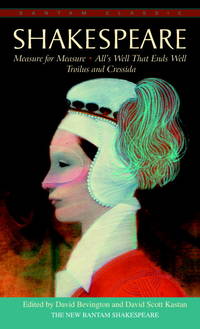 Measure for Measure, Troilus and Cressida, and All's Well that Ends Well (Bantam Classic)