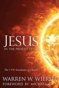 Jesus in the Present Tense: The I AM Statements of Christ