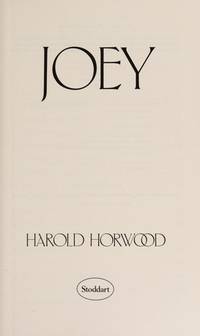 Joey: The Life and Times of Joey Smallwood by Horwood, Harold - 1989-01-01