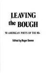 Leaving the Bough: 50 American Poets of the 1980s