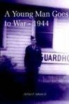 A Young Man Goes to War - 1944