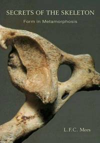 SECRETS OF THE SKELETON: Form In Metamorphosis