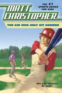 The Kid Who Only Hit Homers (Matt Christopher Sports Classics) by Matthew F Christopher