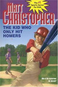 The Kid Who Only Hit Homers (Matt Christopher Sports Classics)