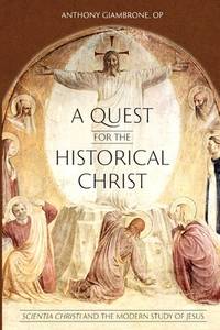 A Quest for the Historical Christ: Scientia Christi and the Modern Study of