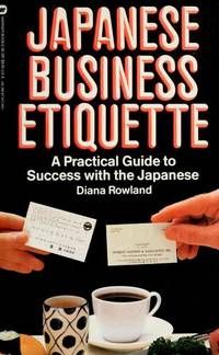 Japanese Business Etiquette : A Practical Guide to Success with the Japanese