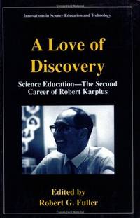 A Love of Discovery: Science Education - The Second Career of Robert Karplus