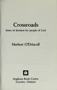 Crosroads Times of Decisions For People of God by Herbert O'Driscoll - 1982