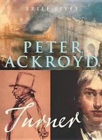 Turner by Ackroyd, Peter | Hardcover | 2005 | Chatto & Windus 