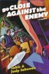 Go Close Against the Enemy