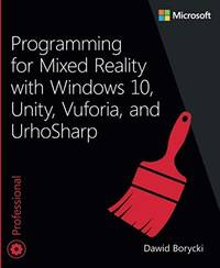Programming For Mixed Reality With Windows 10, Unity, Vuforia, and Urhosharp