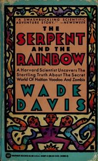 The Serpent and the Rainbow : A Harvard Scientist Uncovers the Startling Truth About the Secret World of Haitian Voodoo and Zombies