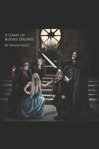 A Game Of Kooky Drones: A funny Game of Thrones parody book that'll solve any animosity you have...