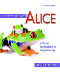 Starting Out with Alice : A Visual Introduction to Programming