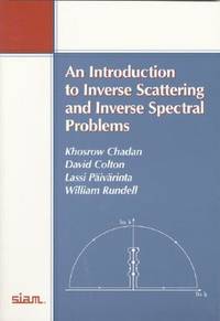 An Introduction to Inverse Scattering and Inverse Spectral Problems (Monographs on Mathematical...