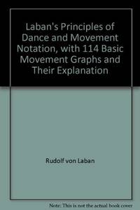 Laban&#039;s Principles of Dance and Movement Notation, with 114 Basic Movement Graphs and Their Explanation by Rudolf von Laban - 1975