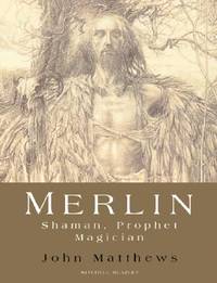 Merlin: Shaman, Prophet, Magician