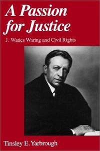 A Passion for Justice: J. Waties Waring and Civil Rights