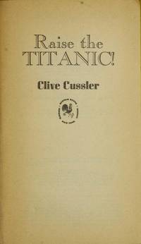 Raise the Titanic! (Dirk Pitt Adventure Ser.) by Clive Cussler - 1977-01-01