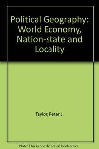 Political Geography: World Economy, Nation-state and Locality by Peter J. Taylor - 1985-04-01