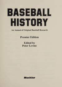 Baseball History: An Annual of Original Research by Peter Levine (Editor) - 1988-10-01