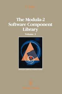 The Modula-2 Software Component Library: Volume 3 (Springer Compass International)