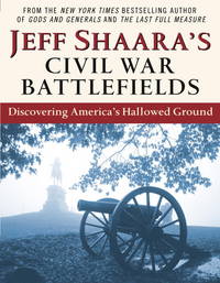 Jeff Shaara's Civil War Battlefields: Discovering