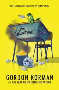 The Unteachables: A Hilarious Novel About a Class of Misfits and Mayhem for Children (Ages 8–12)