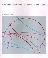 The Discovery Of Subatomic Particles By Weinberg Steven