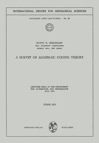 A Survey of Algebraic Coding Theory: Lectures Held at the Department of Automation and...