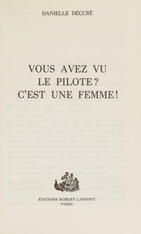 Vous avez vu le pilote? C'est une femme! (Collection "Vécu") (French Edition) by Danielle DeÌcureÌ - Paperback - 1982-01-01 - from GridFreed LLC (SKU: Q-222100888X)