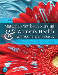 Olds&#039; Maternal-Newborn Nursing &amp; Women&#039;s Health Across the Lifespan by Michele Davidson; Marcia London; Patricia Ladewig - 2019