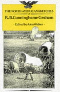 The Scottish Sketches of R.B. Cunninghame Graham. by WALKER John   CUNNINGHAME GRAHAM R. B.: