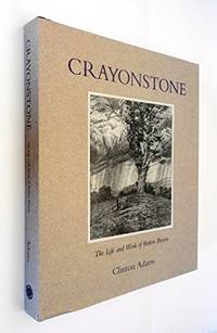 Crayonstone: The Life and Work of Bolton Brown With a Catalogue of His Lithographs by Adams, Clinton - 1993-05-01