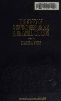 image of The Story of a Cannoneer Under Stonewall Jackson: In Which Is Told the Part Taken by the Rockbridge Artillery in the Army of Northern Virginia
