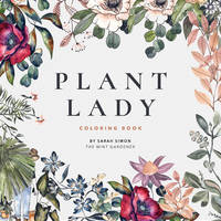 The Plant Lady: A Floral Coloring Book with Succulents and Flowers