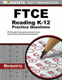FTCE Reading K-12 Practice Questions: FTCE Practice Tests and Exam Review for the Florida Teacher...