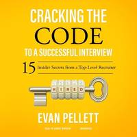 Cracking the Code to a Successful Interview: 15 Insider Secrets from a Top-Level Recruiter