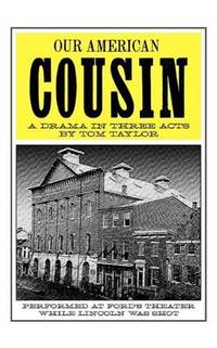 Our American Cousin by Tom Taylor
- 2006-08-07
- from Ergodebooks (SKU: DADAX1557093881)