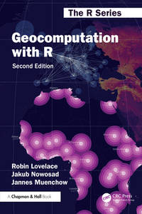 Geocomputation with R (Chapman & Hall/CRC The R Series)