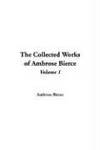 The Collected Works of Ambrose Bierce, Volume 1 by Ambrose Bierce - Paperback - 2005-02-25 - from Ergodebooks (SKU: SONG1414248881)