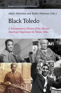 Black Toledo: A Documentary History of the African American Experience in Toledo, Ohio Studies in Critical Social Sciences Volume 117