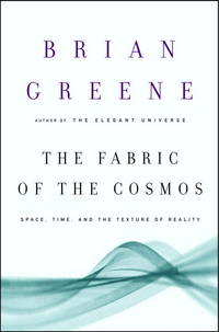 The Fabric of the Cosmos Space, Time, and the Texture of Reality