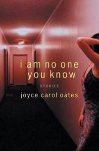 image of Oates, Joyce Carol | I Am No One You Know: Stories | Signed First Edition Copy