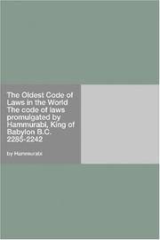 The Oldest Code of Laws in the World The code of laws promulgated by Hammurabi, King of Babylon...